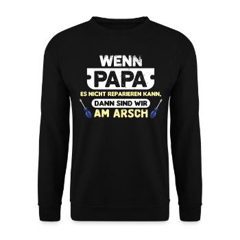 Wenn Papa es nicht reparieren kann sind wir am A.. - Unisex Pullover - Schwarz - Vorne - Alina (178cm) & Michal (187cm)