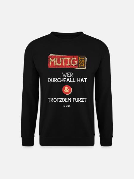 Mutig Ist Wer Durchfall Hat Und Furzt - Unisex Pullover - Schwarz