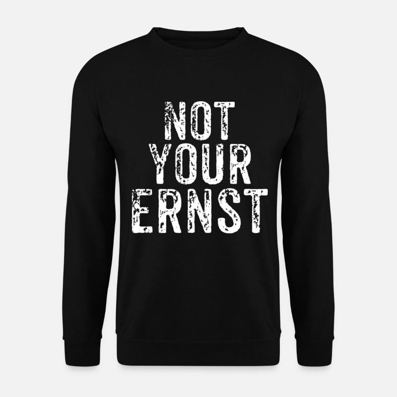 Not Your Ernst - Unisex Pullover - Schwarz