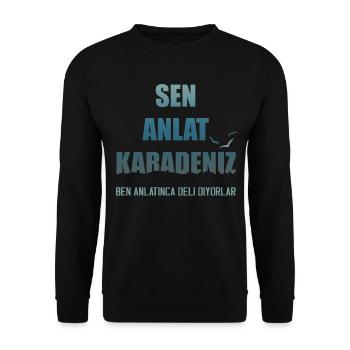 SEN ANLAT KARADENIZ | BEN ANLATINCA DELI DIYORLAR - Unisex Pullover - Schwarz - Vorne - Alina (178cm) & Michal (187cm)
