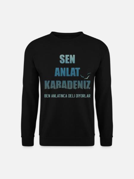SEN ANLAT KARADENIZ | BEN ANLATINCA DELI DIYORLAR - Unisex Pullover - Schwarz