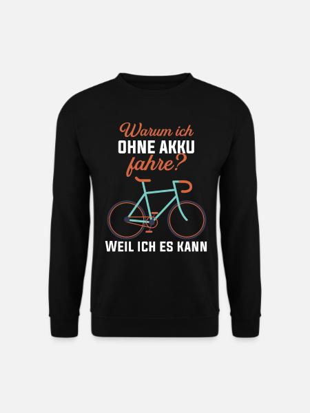 Fahrrad E-bike Radsport Rennrad Spruch - Unisex Pullover - Schwarz