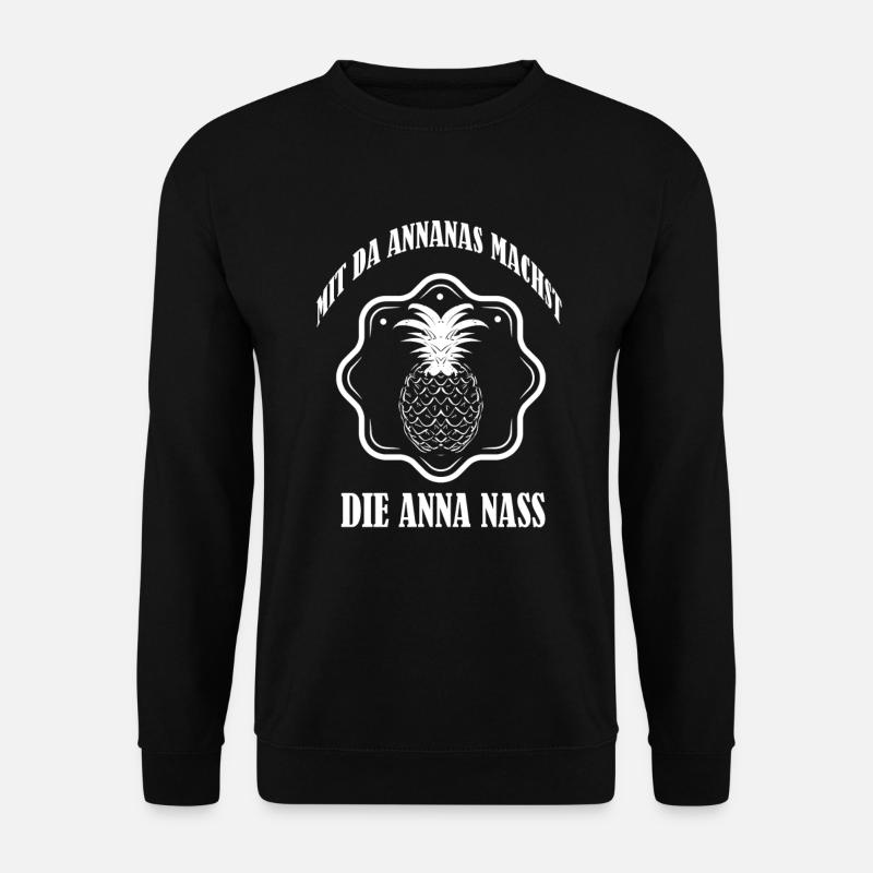 MIT DA ANNANAS MACHST DIE ANNA NASS | Spruch - Unisex Pullover - Schwarz