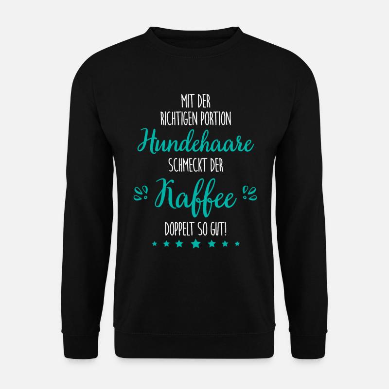 Hundehaare im Kaffee lustiger Spruch Hundehalter - Unisex Pullover - Schwarz