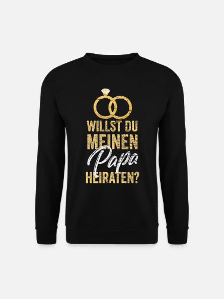 Willst du meinen Papa heiraten? - Unisex Pullover - Schwarz