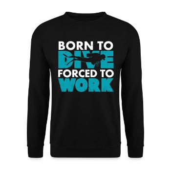 Born to dive, forced to work. - Unisex Sweatshirt - black - Front - Alina (178cm) & Michal (187cm)