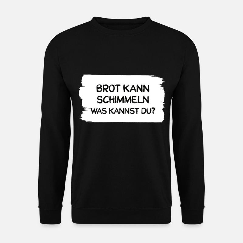 Brot kann Schimmeln - Unisex Pullover - Schwarz