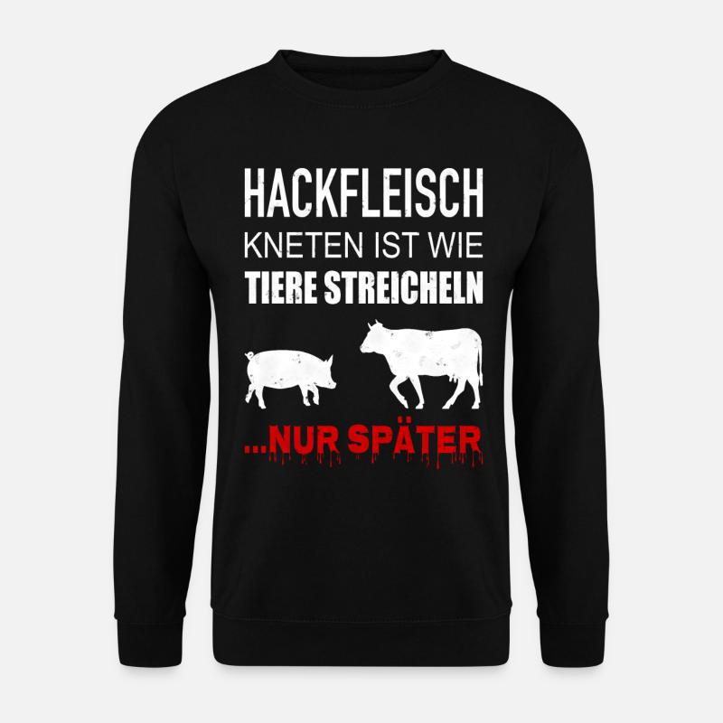 Pétrir la viande hachée, c'est comme caresser les animaux - Sweat-shirt Unisexe - noir