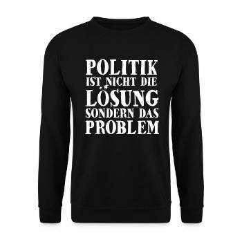 Politik Ist Nicht Die Lösung Sondern Das Problem - Unisex Pullover - Schwarz - Vorne - Alina (178cm) & Michal (187cm)