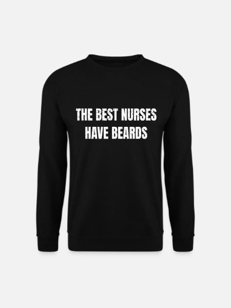 The Best Nurses Have Beards - Unisex Sweatshirt - black