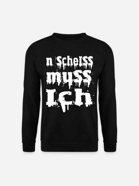 n scheiss muss ich - Unisex Pullover - Schwarz