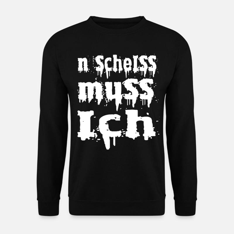 n scheiss muss ich - Unisex Pullover - Schwarz