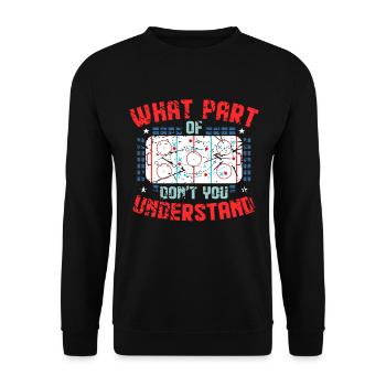 Quelle partie de vous ne comprenez pas l'entraîneur de hockey sur glace - Sweat-shirt Unisexe - noir - Devant - Alina (178cm) & Michal (187cm)