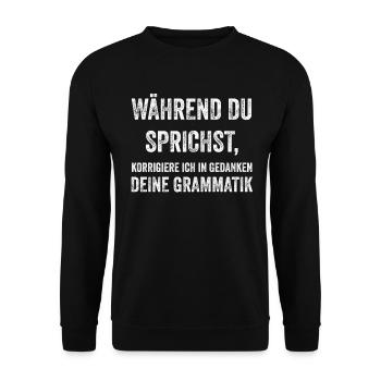 Während du sprichst Grammatik korrigieren Spruch - Unisex Pullover - Schwarz - Vorne - Alina (178cm) & Michal (187cm)