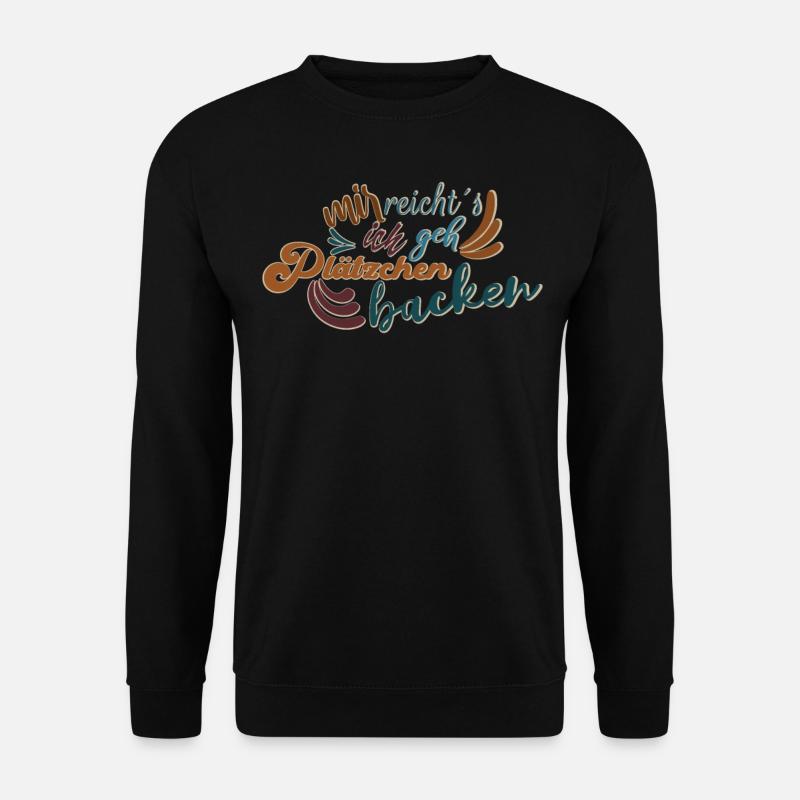 Mir reichts ich geh Plätzchen backen - Unisex Pullover - Schwarz