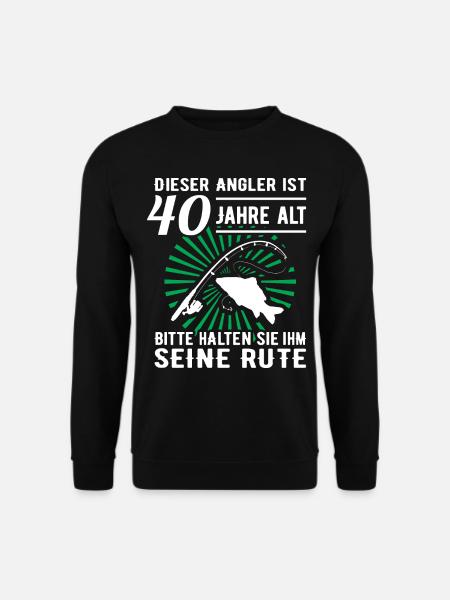 Angler Geschenk 40ten Geburtstag 40 Jahre Spruch - Unisex Pullover - Schwarz