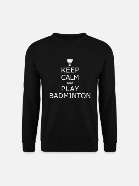 KEEP CALM AND PLAY BADMINTON fun tournament - Unisex Sweatshirt - black