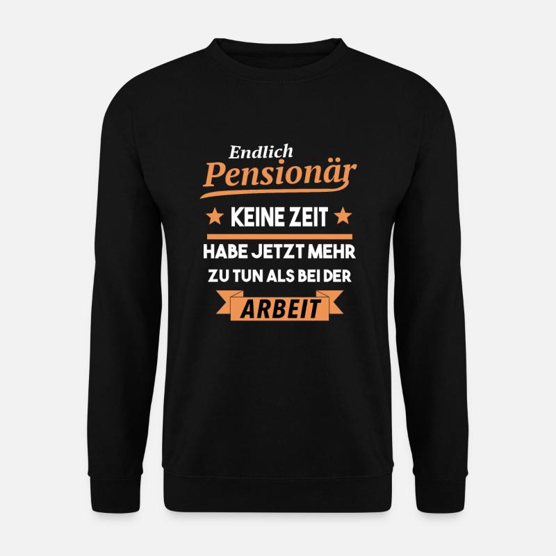 Pensionär Ruhestand Pension Beamte Rentner Opa - Unisex Pullover - Schwarz