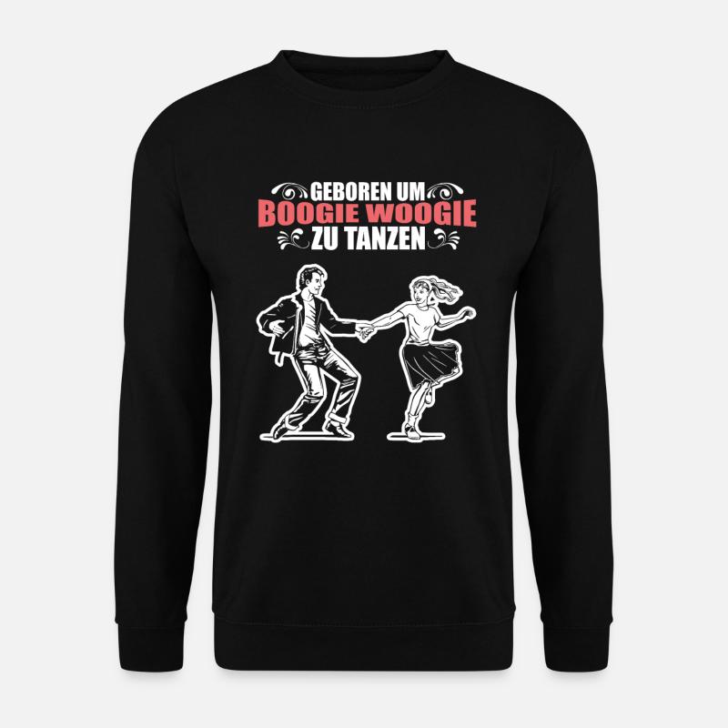 Boogie Woogie Sprüche für Tänzer Geschenk - Unisex Pullover - Schwarz