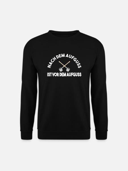 Sauna Aufguss Nach Dem Aufguss Ist Vor Dem Aufguss - Unisex Pullover - Schwarz