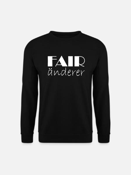 Fair änderer Weltveränderer - Unisex Pullover - Schwarz