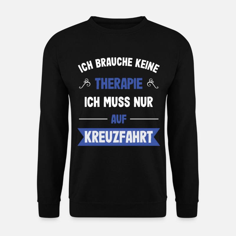 Ich brauche keine Therapie Kreuzfahrt - Unisex Pullover - Schwarz