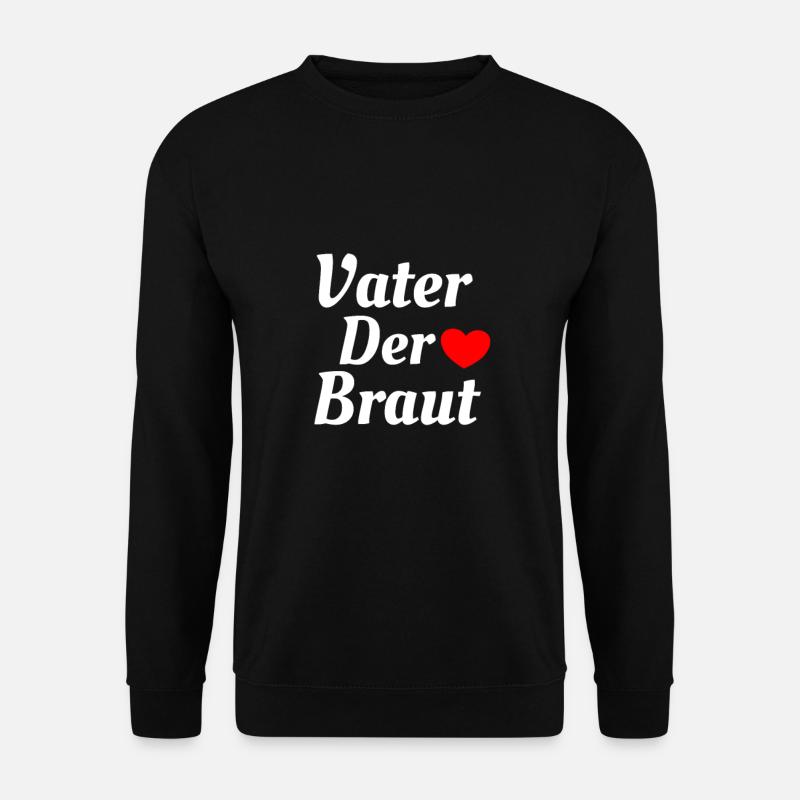 Vater der Braut Hochzeit Geschenk Lustig - Unisex Pullover - Schwarz
