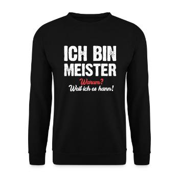 Ich bin Meister warum? Weil ich es kann! - Unisex Pullover - Schwarz - Vorne - Alina (178cm) & Michal (187cm)