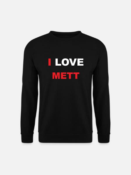 I Love Mett - Unisex Pullover - Schwarz