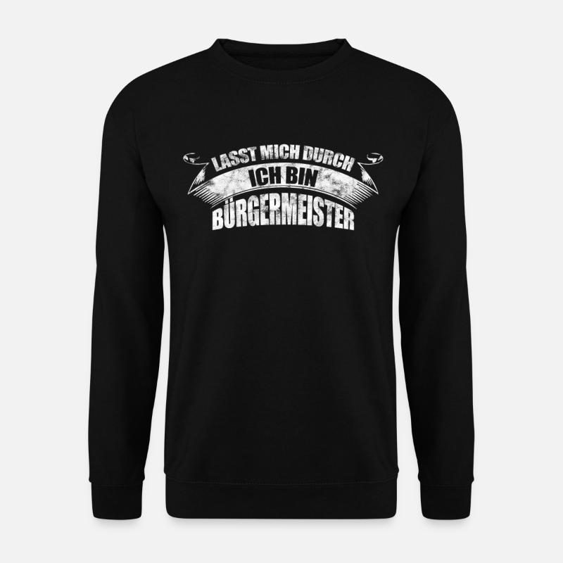Lasst mich durch ich bin Bürgermeister - Unisex Pullover - Schwarz