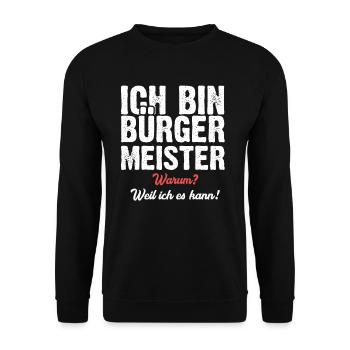 Ich bin Bürgermeister warum? Weil ich es kann! - Unisex Pullover - Schwarz - Vorne - Alina (178cm) & Michal (187cm)