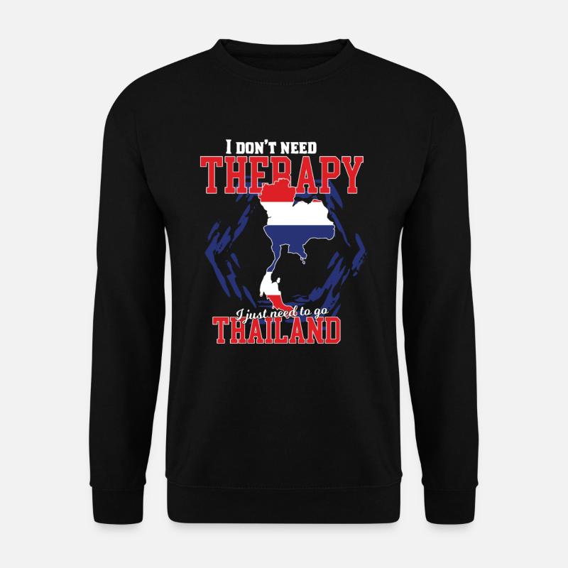 I don't need therapy - thailand - Unisex Sweatshirt - black