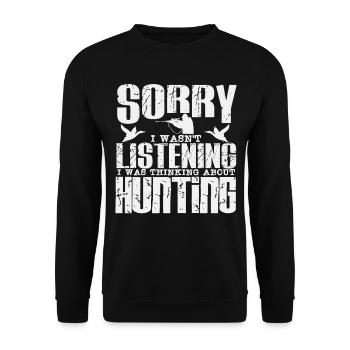 I wasn't listening I was hunting - Unisex Sweatshirt - black - Front - Alina (178cm) & Michal (187cm)