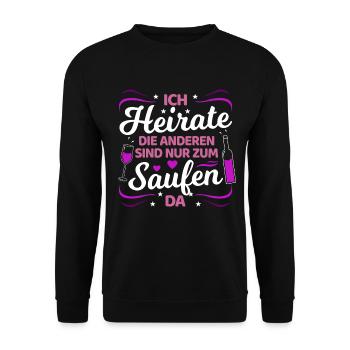 Ich Heirate Die Anderen Sind Nur Zum Saufen Hier - Unisex Pullover - Schwarz - Vorne - Alina (178cm) & Michal (187cm)