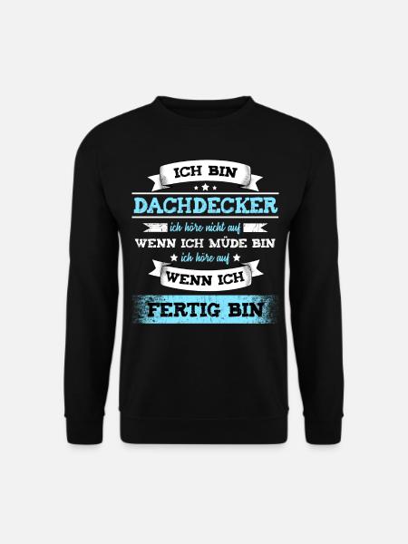 Dachdecker Lustig Ich Höre Nicht Auf Wenn Ich Müde - Unisex Pullover - Schwarz