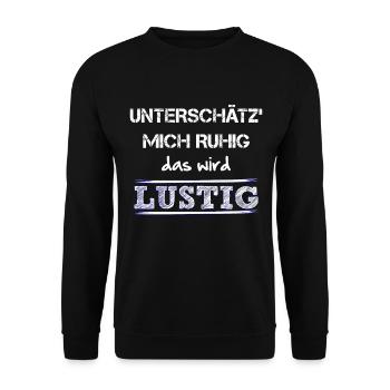 Unterschaetz mich ruhig das wird lustig und wie! - Unisex Pullover - Schwarz - Vorne - Alina (178cm) & Michal (187cm)