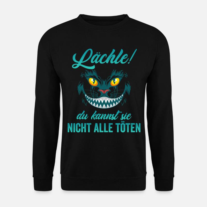 Lächle! Du kannst sie nicht alle töten - Unisex Pullover - Schwarz