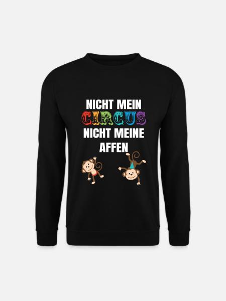 Nicht mein Zirkus nicht meine Affen - Unisex Pullover - Schwarz