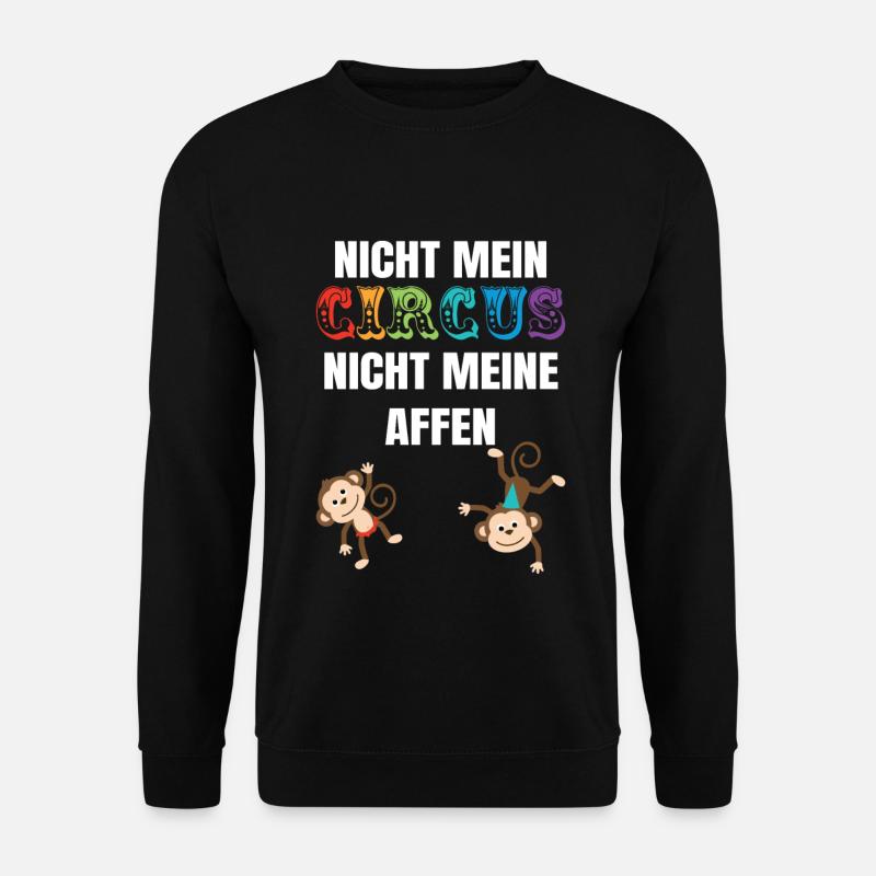 Nicht mein Zirkus nicht meine Affen - Unisex Pullover - Schwarz