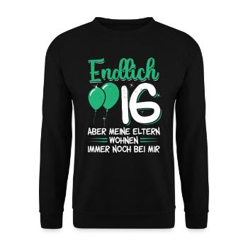 Endlich 16 - Aber meine Eltern wohnen.. Geburtstag - Unisex Pullover - Schwarz - Vorne - Alina (178cm) & Michal (187cm)