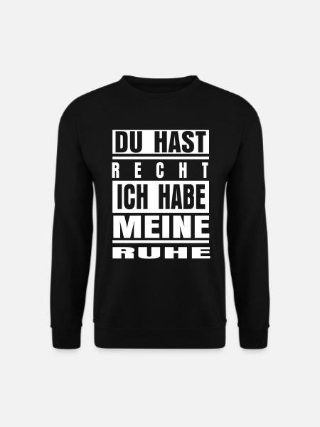 Du hast Recht ich habe meine Ruhe - Unisex Pullover - Schwarz
