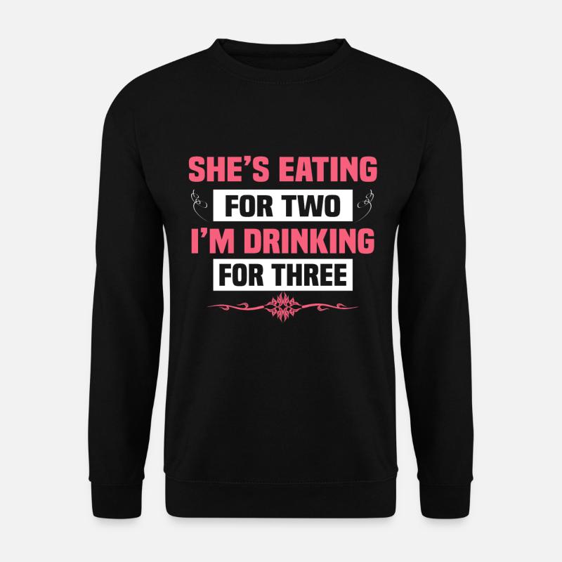 Shes Eating for Two im Dringking for Three - Unisex Pullover - Schwarz