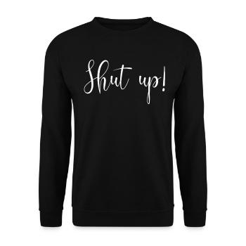 Shut up! Halt die Klappe ! - Unisex Pullover - Schwarz - Vorne - Alina (178cm) & Michal (187cm)