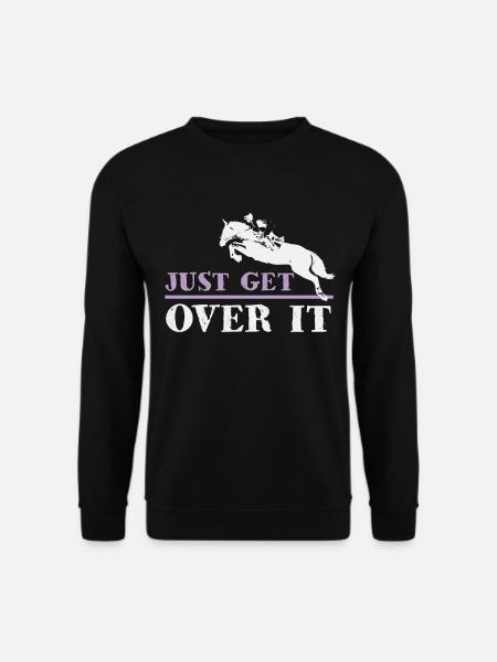 Just get over it horse riding - Unisex Pullover - Schwarz