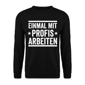 Einmal mit Profis arbeiten Arbeiter Teamleiter - Unisex Pullover - Schwarz - Vorne - Alina (178cm) & Michal (187cm)