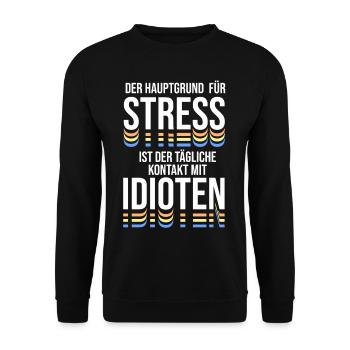 Der Hauptgrund für Stress ist Kontakt zu Idioten - Unisex Pullover - Schwarz - Vorne - Alina (178cm) & Michal (187cm)