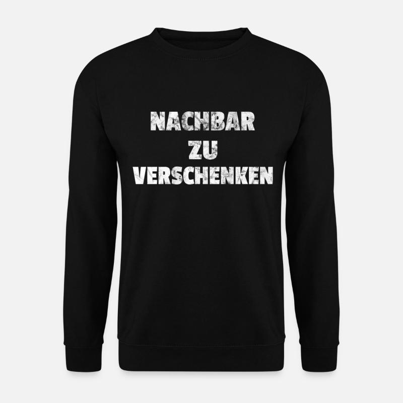 Nachbar zu Verschenken - Nachbarschaft Geschenk - Unisex Pullover - Schwarz