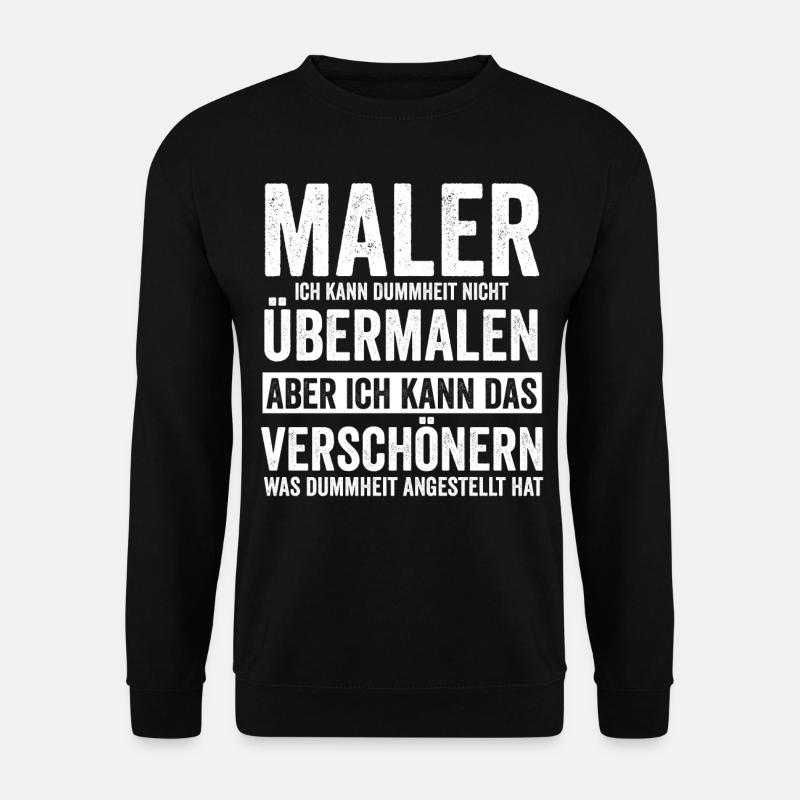 Maler und Lackierer Lustiger Spruch - Unisex Pullover - Schwarz