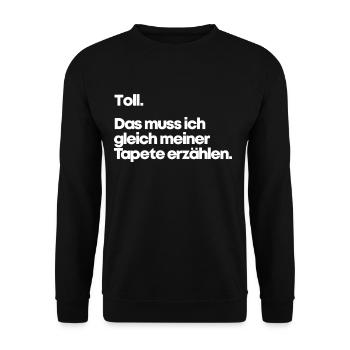 Ironie Spruch Lustig Toll Tapete Gleichgültig Egal - Unisex Pullover - Schwarz - Vorne - Alina (178cm) & Michal (187cm)
