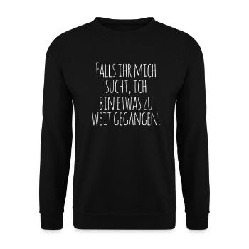 Falls ihr mich sucht, ich bin etwas zu weit gegang - Unisex Pullover - Schwarz - Vorne - Alina (178cm) & Michal (187cm)